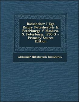 Radishchev I Ego Kniga Puteshestvie Iz Peterburga V Moskvu S Peterburg 1790 G Primary Source Edition Russian Edition Radishchev Aleksandr Nikolaevich Amazon Com Books
