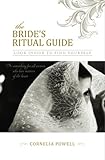 The Bride's Ritual Guide: Look Inside to Find Yourself by Cornelia Powell