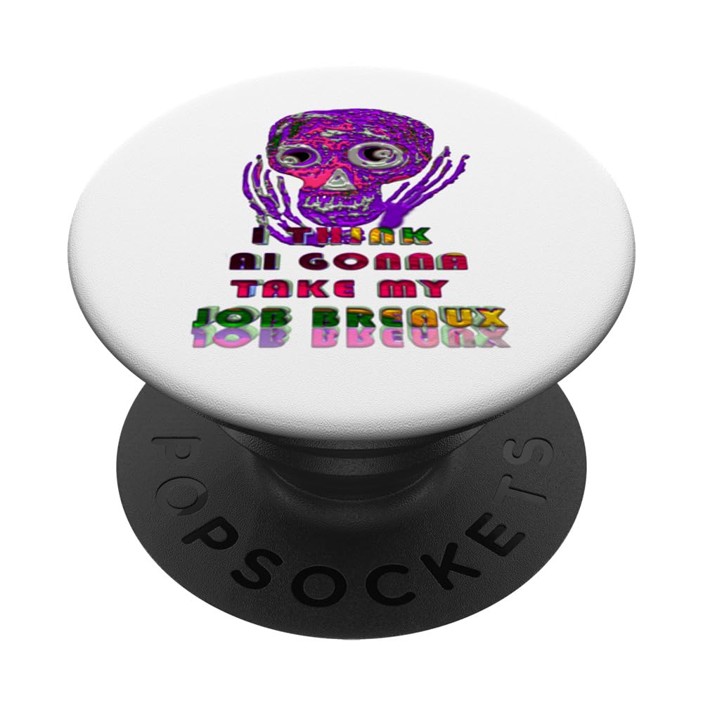 I Think AI gonna take my job Breaux Artificial Intelligence PopSockets Swappable PopGrip