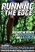 Running the Edge: Discovering the Secrets to Better Running and a Better Life by 