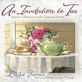 An Invitation to Tea: Special Celebrations with Treasured Friends by