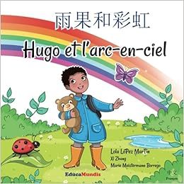 Yuguo He Caihong Hugo Et Larc En Ciel Bilingual Book - 