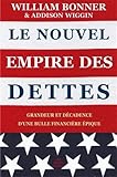 Le Nouvel Empire Des Dettes: Grandeur Et Decadence D'Une Bulle Financiere Epique (Romans, Essais, Po by 