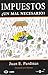 Impuestos: Un Mal Necesario? / Taxes: A Bad Necessity - Book by Juan Pardinas