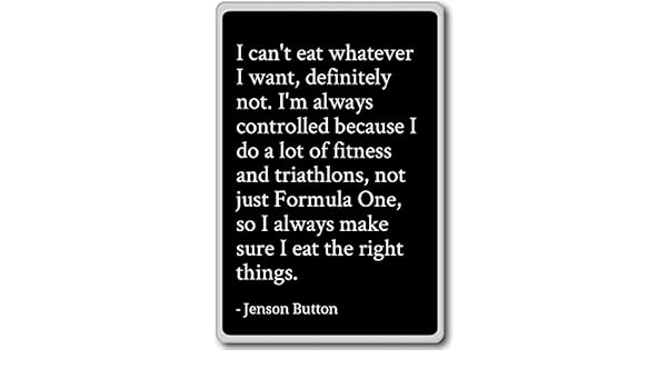 PhotoMagnets I Cant Eat Whatever I Want, Definitely Not. - Jenson ...