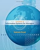 Essentials of Information Systems for Managers, Piccoli, Gabe, 1118057112