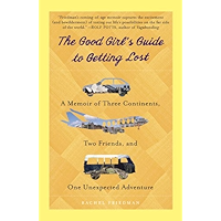 The Good Girl's Guide to Getting Lost: A Memoir of Three Continents, Two Friends, and One Unexpected Adventure book cover