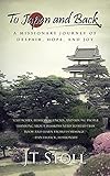 To Japan and Back: A Missionary Journey of Despair, Hope, and Joy