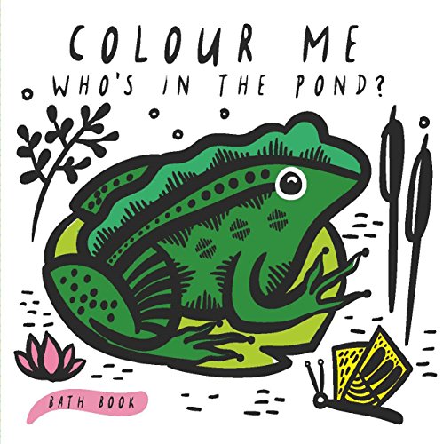 Colour Me: Who's in the Pond?: Baby's First Bath Book (Volume 2)