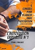6 CONSEILS POUR TE LANCER DANS L'AUTOEDITION (OU LE BUSINESS EN LIGNE EN GENERAL): L'AUTOÉDITION EX by