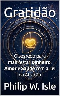 Livro Gratidão: O segredo para manifestar Dinheiro, Amor e Saúde com a Lei da Atração