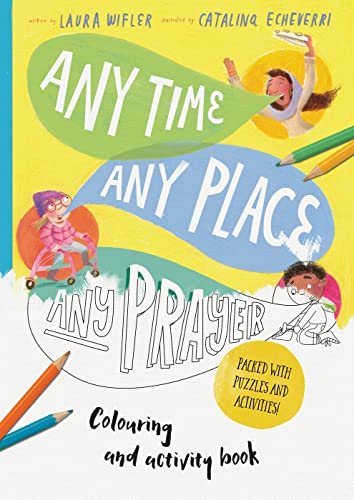 Any Time, Any Place, Any Prayer Art and Activity Book: Coloring, Puzzles, Mazes and More (Christian Bible interactive book for kids ages 4-8) (Tales That Tell the Truth)