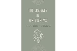 The Journey in His Presence: A Christian Devotional Journal for Women, Rest Restore Renewal Journey with Bible Verses, 136 pa