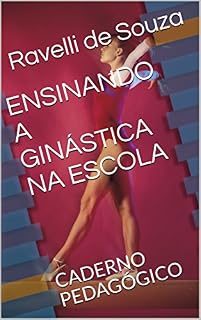 ENSINANDO A GINÁSTICA NA ESCOLA: CADERNO PEDAGÓGICO (01 Livro 1)
