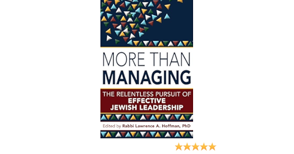 Amazon Com More Than Managing The Relentless Pursuit Of Effective Jewish Leadership 9781580238700 Hoffman Phd Rabbi Lawrence A Books