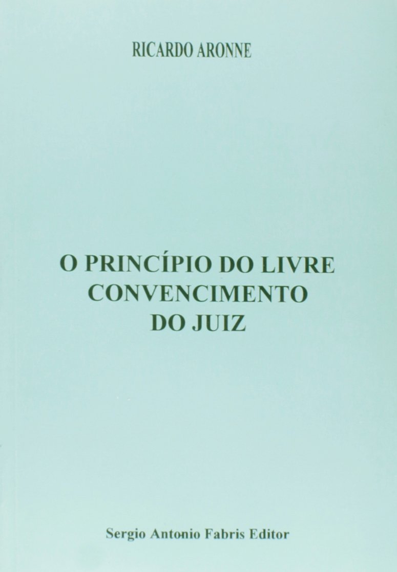 Principio Do Livre Convencimento Do Juiz, O PDF Principio Do Livre Convencimento Do Juiz, O PDF