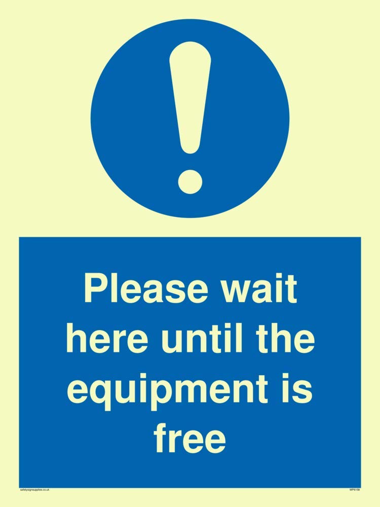 Please wait here until the equipment is free