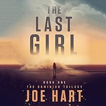 The Last Girl: The Dominion Trilogy, Book 1 The Last Girl: The Dominion Trilogy, Book 1