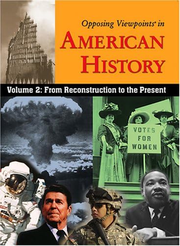Opposing Viewpoints in American History
Vol II: From Reconstruction to the Present (paperback edition) Volume 2