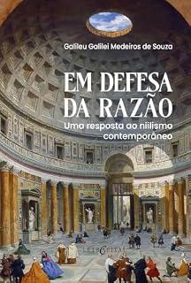 Livro EM DEFESA DA RAZÃO: Uma resposta ao niilismo contemporâneo