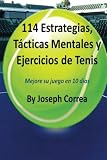 Image de 114 Estrategias, Tacticas Mentales y Ejercicios de Tenis: Mejore su juego en 10 dias (Spanish Edition)
