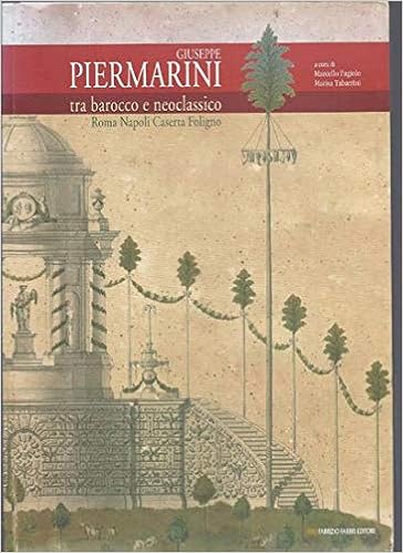 Giuseppe Piermarini Tra Barocco E Neoclassico Roma Napoli Caserta Foligno Ediz Illustrata Amazon It Fagiolo M Tabarrini M Libri
