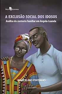 Livro A exclusão social dos idosos: Análise do contexto familiar em Angola-Luanda