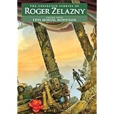 This Mortal Mountain (Collected Stories of Roger Zelazny)