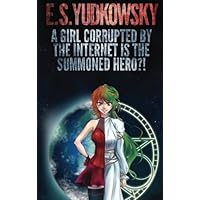 A Girl Corrupted by the Internet is the Summoned Hero?!