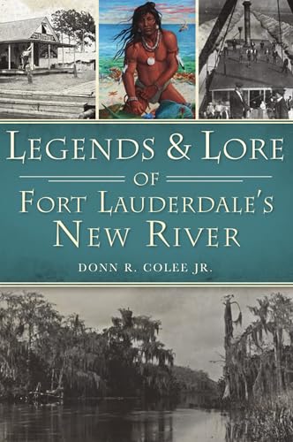 Legends and Lore of Fort Lauderdale's New River (American Legends)