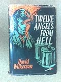 Front cover for the book Twelve Angels from Hell by David Wilkerson