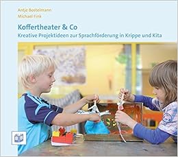 Koffertheater Co Kreative Projektideen Zur Sprachforderung In Krippe Und Kita Kreative Projektideen Zur Sprachforderung In Krippe Und Kindergarten Amazon De Bostelmann Antje Fink Michael Bucher