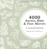 4000 Animal, Bird and Fish Motifs: A Sourcebook by 