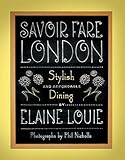 Savoir Fare London: Stylish and Affordable Dining (Savoir Fare Guides) by Elaine Louie, Phil Nicholls