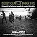 Dickey Chapelle Under Fire: Photographs by the First American Female War Correspondent Killed in Act by John Garofolo