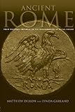 Ancient Rome: From the Early Republic to the Assasination of Julius Caesar by Lynda Garland, Matthew Dillon