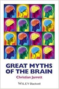Great Myths Of The Brain Great Myths Of Psychology