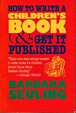 How to Write a Children's Book and Get It Published, Seuling, Barbara, 0684187094