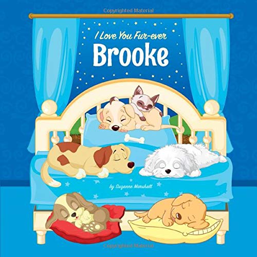 I Love You Fur Ever Brooke Personalized Book And Bedtime Story With Dog Poems And Love Poems For Kids Bedtime Stories For Kids Personalized Books For Kids Dog Poems Love Poems Marshall Suzanne