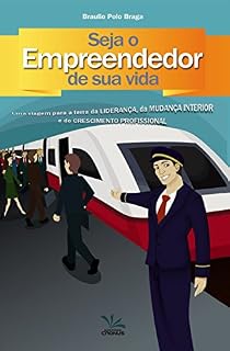 Livro Seja o Empreendedor de sua vida: Uma viagem para a terra da LIDERANÇA, da MUDANÇA INTERIOR e do CRESCIMENTO PROFISSIONAL