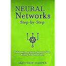 Neural Networks: Step-by-Step | Understand How Neural Networks Work, Starting With Simple Ideas (Machine Learning Book 1)