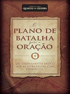 Livro O Plano de Batalha para a Oração: Do treinamento básico até as estratégias com propósito