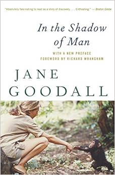 In the Shadow of Man, by Jane Goodall In the Shadow of Man, by Jane Goodall