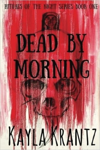 Dead By Morning Rituals Of The Night Volume 1 Krantz Kayla 9781512304794 Amazon Com Books