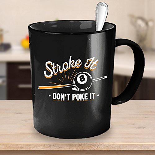 Billiard Coffee Mug - Stroke It Don’t Poke It - Funny 11 oz Black Ceramic Tea Cup - Cute and Humorous Billiard Lover Gifts with Billiard Sayings