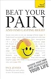 Beat Your Pain and Find Lasting Relief: A jargon-free, accessible guide to overcoming chronic pain by Paul Jenner