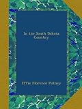 Front cover for the book In the South Dakota country by Effie Florence Putney