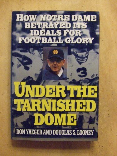 Under the Tarnished Dome: How Notre Dame Betrayed Ideals for Football Glory
