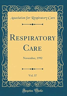 Respiratory Care Vol 37 November 1992 Classic Reprint - 