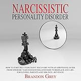 Narcissistic Personality Disorder: How to Torture a Narcissist, Recovery with an Emotional Guide fro by 